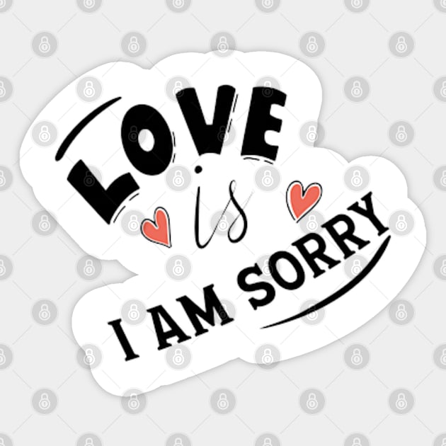 LOVE IS I AM SORRY Sticker by ART BY IIPRATMO